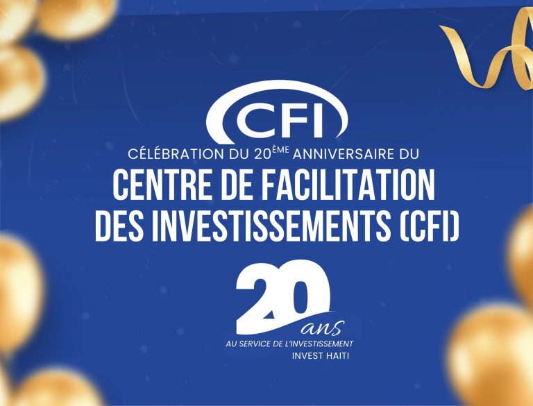 Célébration du 20ᵉ anniversaire du Centre de Facilitation des Investissements (CFI Invest Haiti)